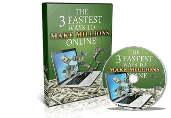 Free Bonus #2: The 3 Fastest Ways To Make Millions Online